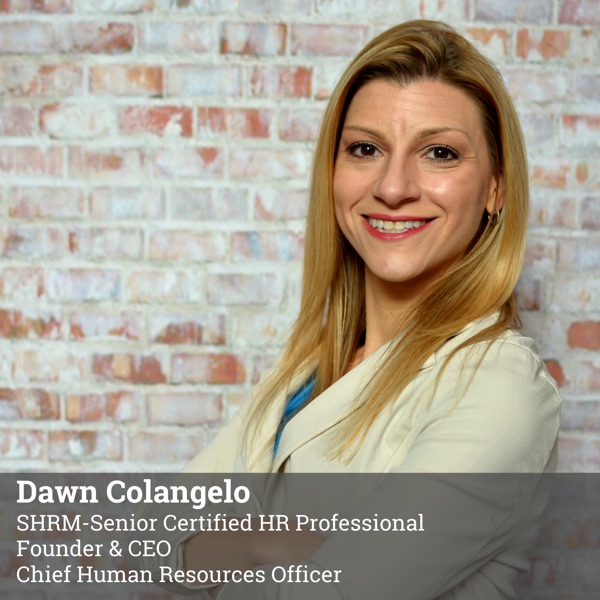 Dawn Colangelo, SHRM Senior Certified HR Professional, Founder & CEO and Chief Human Resources Officer of Human Asset Consultants